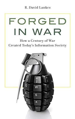 Forged in War: How a Century of War Created Today's Information Society