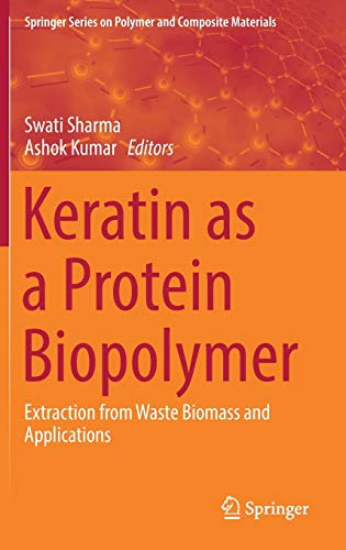 Keratin as a Protein Biopolymer: Extraction from Waste Biomass and Applications (Springer Series on Polymer and Composite Materials)