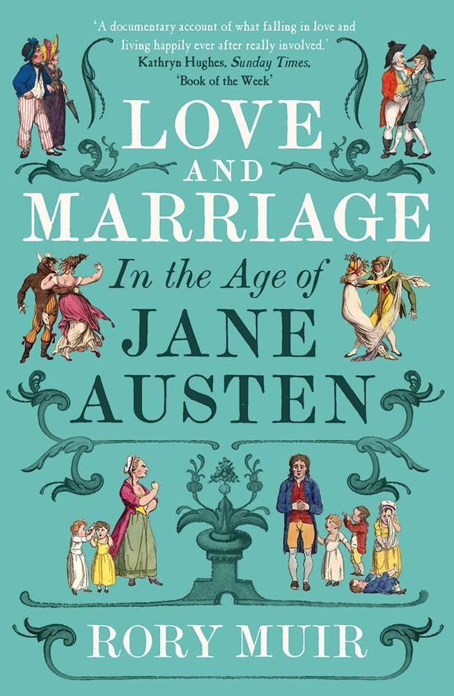 Rory Muir Love And Marriage In The Age Of Jane Austen