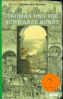 Thomas und die schwarze Kunst. Ein Roman aus der Frühzeit des Buchdrucks. ( Ab 13 J.)