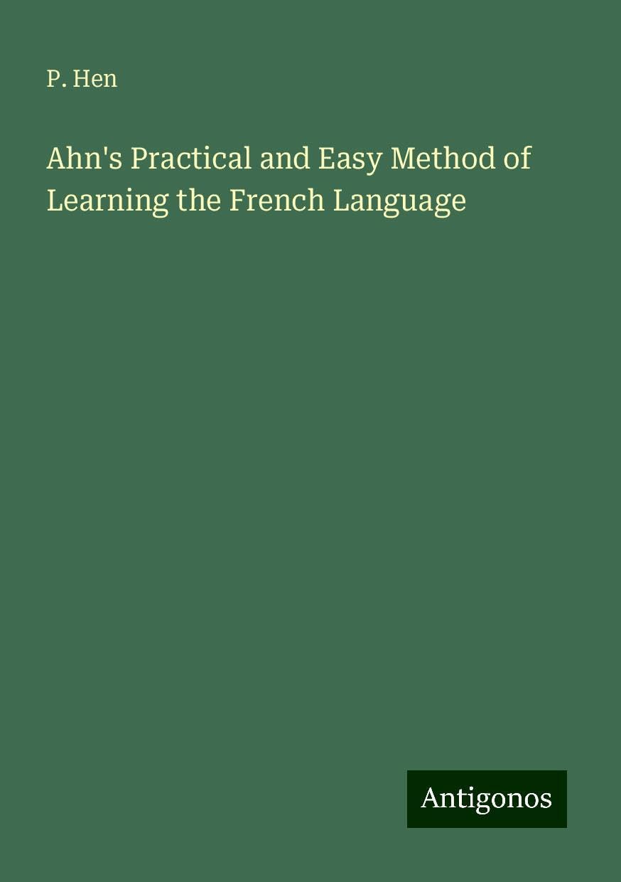 Ahn's Practical and Easy Method of Learning the French Language