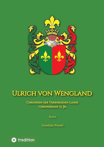 Ulrich von Wengland: Chroniken der Verborgenen Lande 13. Jh. (Chroniken der Verborgenen Lande: Geschichte des Königreichs Wengland)