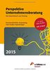 Perspektive Unternehmensberatung 2015: Das Expertenbuch zum Einstieg. Branchenüberblick, Bewerbung, Case Studies, Expertentipps