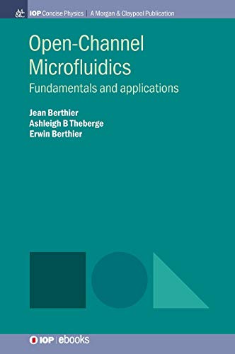 Open-Channel Microfluidics: Fundamentals and Applications (Iop Concise Physics)