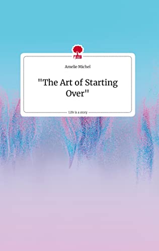 The Art of Starting Over Life is a Story - story.one