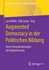 Augmented Democracy in der Politischen Bildung: Neue Herausforderungen der Digitalisierung (Citizenship. Studien zur Politischen Bildung)