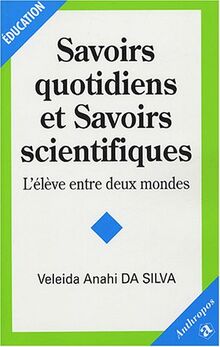 Savoirs quotidiens et savoirs scientifiques : l'élève entre deux mondes