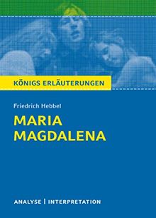 Maria Magdalena von Friedrich Hebbel.: Textanalyse und Interpretation mit ausführlicher Inhaltsangabe und Abituraufgaben mit Lösungen (Königs Erläuterungen)