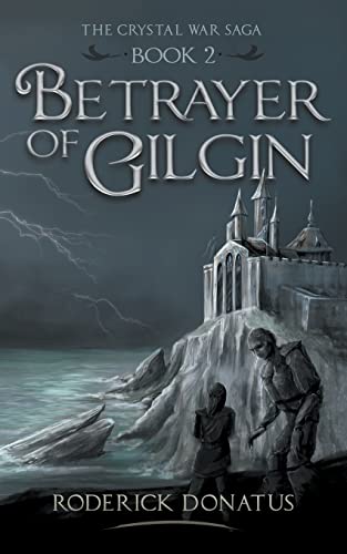 Betrayer of Gilgin (The Crystal War Saga, Band 2)