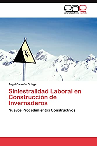 Siniestralidad Laboral en Construcción de Invernaderos: Nuevos Procedimientos Constructivos