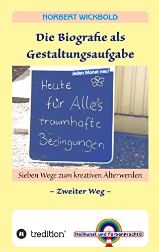 Sieben Wege zum kreativen Älterwerden 2: Die Biografie als Gestaltungsaufgabe