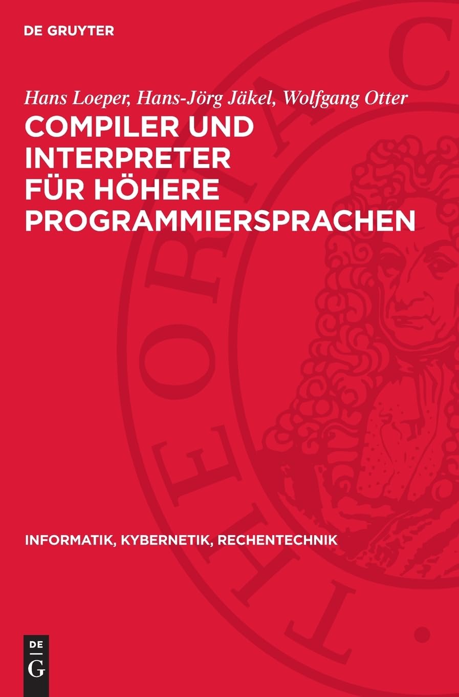 Compiler und Interpreter für höhere Programmiersprachen: DE (Informatik, Kybernetik, Rechentechnik, 17)