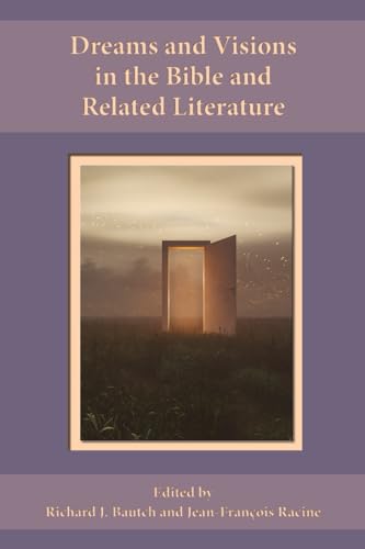 Dreams and Visions in the Bible and Related Literature