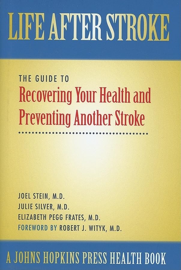 Life After Stroke: The Guide to Recovering Your Health And Preventing Another Stroke (Johns Hopkins Press Health Books (Paperback))
