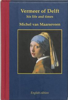 Vermeer of Delft 1632-1675: his life and times (Miniaturen reeks, Band 8)