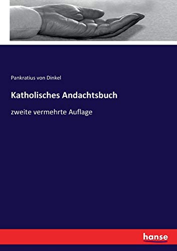 Katholisches Andachtsbuch: zweite vermehrte Auflage