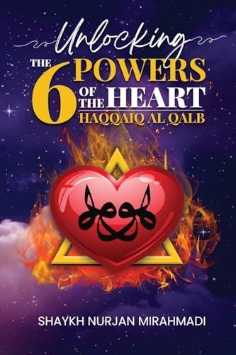 Nurjan Mirahmadi Unlocking The 6 Powers Of The Heart - Haqqaiq Al Qalb