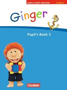 Ginger - Early Start Edition: Band 3: 3. Schuljahr - Pupil's Book