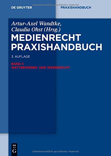 Medienrecht: Wettbewerbs- und Werberecht (De Gruyter Praxishandbuch)