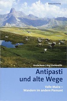 Antipasti und alte Wege: Valle Maira - Wandern im andern Piemont (Lesewanderbuch)