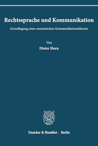 Rechtssprache und Kommunikation. Grundlegung einer semantischen Kommunikationstheorie.