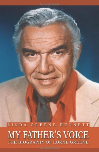 MY FATHER'S VOICE: The Biography of Lorne Greene