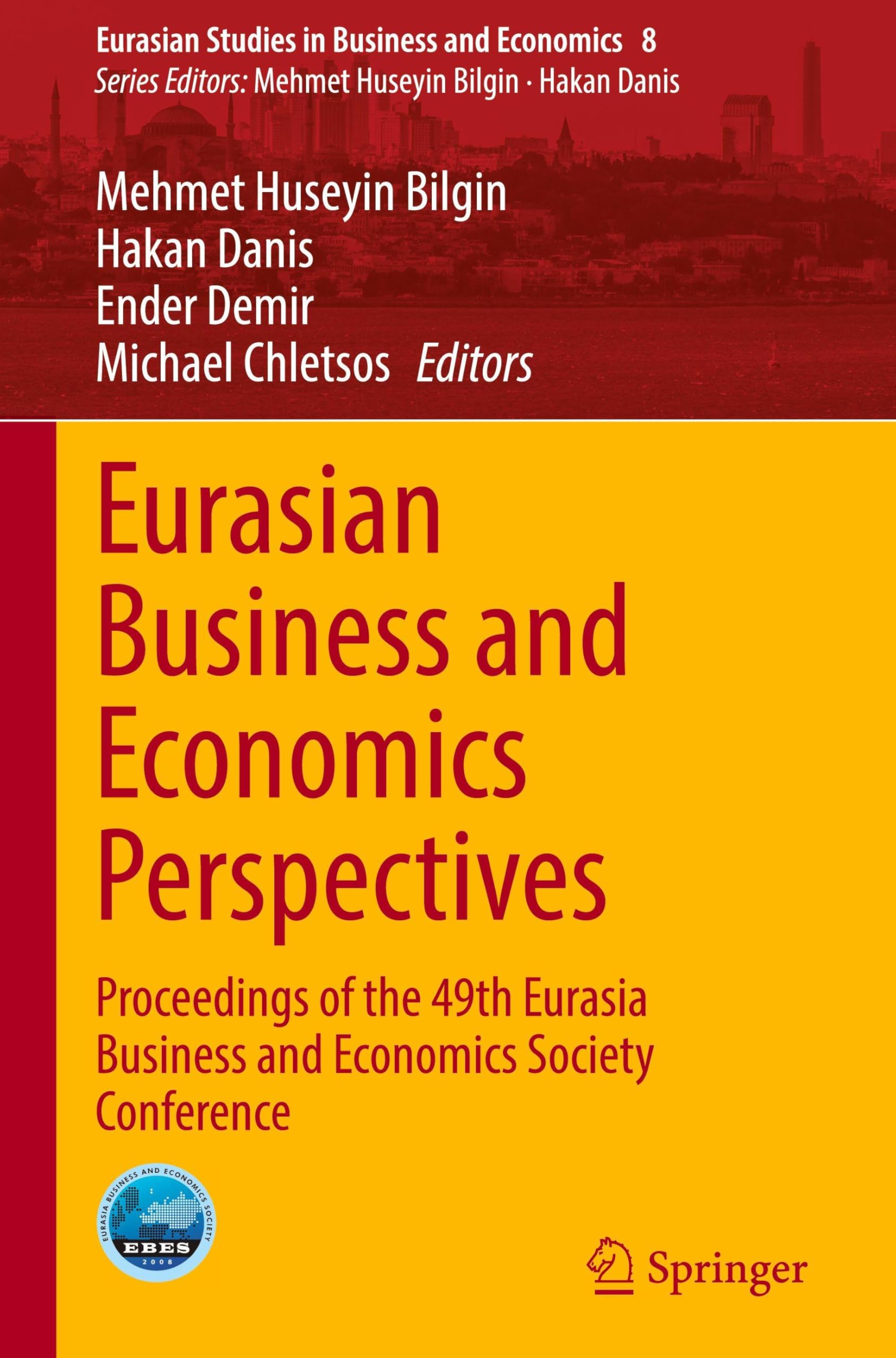 Eurasian Business and Economics Perspectives: Proceedings of the 49th Eurasia Business and Economics Society Conference (Eurasian Studies in Business and Economics, 8)