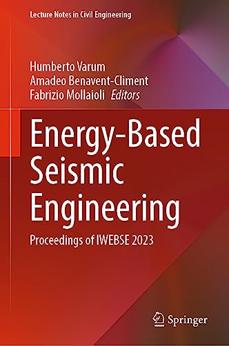 Energy-Based Seismic Engineering: Proceedings of IWEBSE 2023 (Lecture Notes in Civil Engineering, 236, Band 236)
