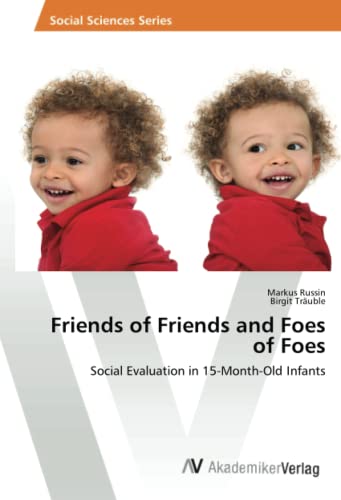 Friends of Friends and Foes of Foes: Social Evaluation in 15-Month-Old Infants