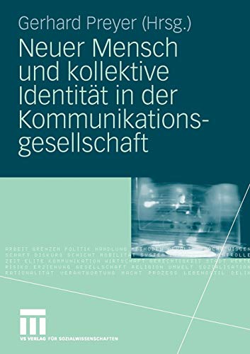 Neuer Mensch Und Kollektive Identität In Der Kommunikationsgesellschaft (German Edition): Karl Otto Hondrich zum Gedächtnis