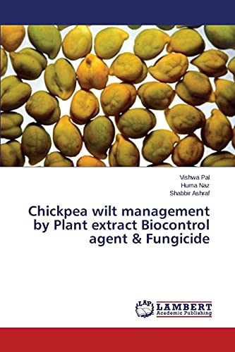 Chickpea wilt management by Plant extract Biocontrol agent & Fungicide