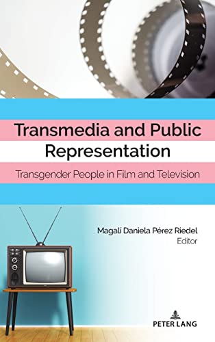 Transmedia and Public Representation: Transgender People in Film and Television (Cultural Media Studies, Band 3)