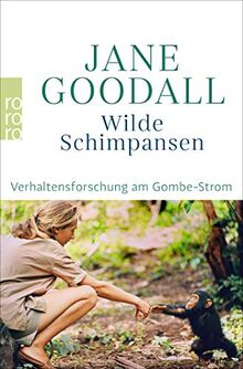 Wilde Schimpansen: Verhaltensforschung am Gombe-Strom