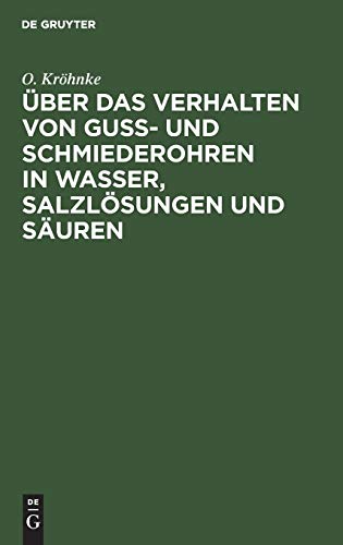 Über das Verhalten von Guß- und Schmiederohren in Wasser, Salzlösungen und Säuren