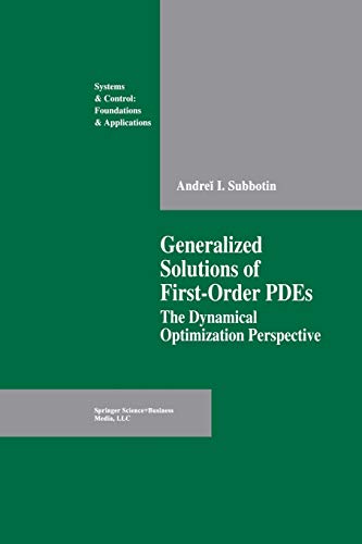 Generalized Solutions of First Order Pdes: The Dynamical Optimization Perspective (Systems & Control: Foundations & Applications) (Systems & Control: Foundations & Applications)