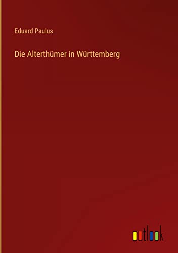 Die Alterthümer in Württemberg