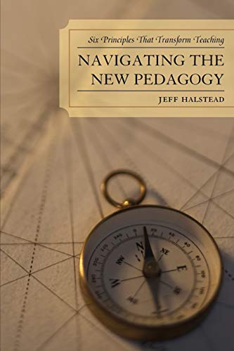 Navigating the New Pedagogy: Six Principles that Transform Teaching