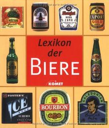 Lexikon der Biere. Mehr als 300 Biere aus aller Welt