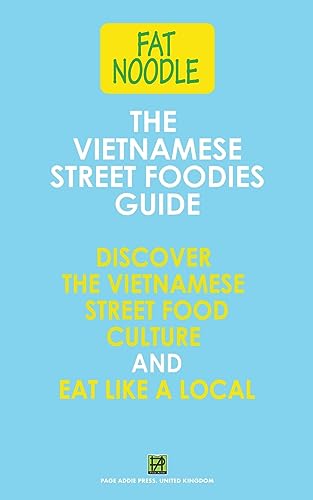 The Vietnamese Street Foodies Guide (Fat Noodle)