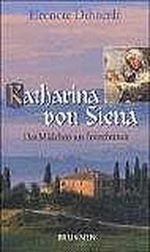 Katharina von Siena. Das Mädchen aus Fontebranda