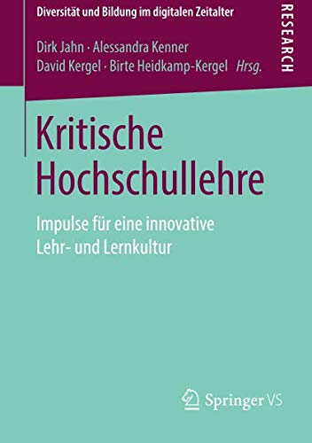 Kritische Hochschullehre: Impulse für eine innovative Lehr- und Lernkultur (Diversität und Bildung im digitalen Zeitalter)