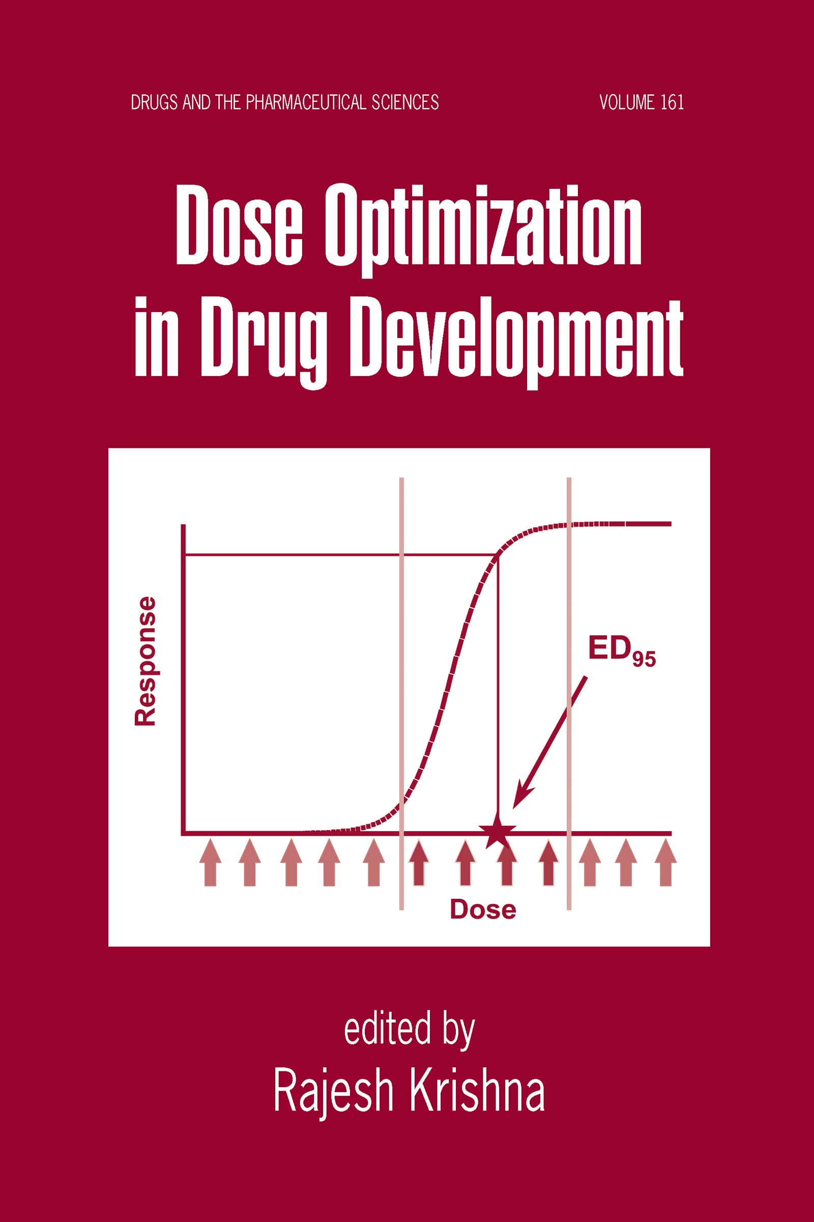 Dose Optimization in Drug Development (Drugs and the Pharmaceutical Sciences, Band 161)