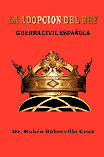 La Adopcion Del Rey: Guerra Civil Española: Guerra Civil Espa Ola