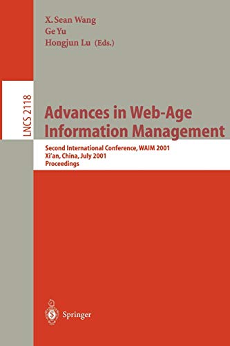Advances in Web-Age Information Management: Second International Conference, WAIM 2001, Xi'an, China, July 9-11, 2001. Proceedings (Lecture Notes in Computer Science, 2118, Band 2118)