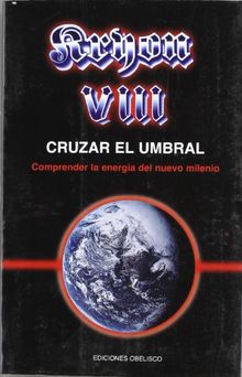 Kryon VIII - cruzar el umbral : comprender la energía del nuevo milenio (MENSAJEROS DEL UNIVERSO, Band 8)