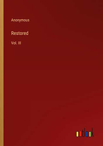 Restored: Vol. III