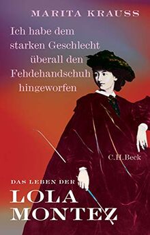 'Ich habe dem starken Geschlecht überall den Fehdehandschuh hingeworfen': Das Leben der Lola Montez