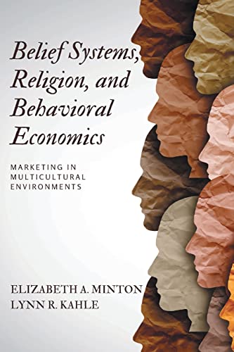 Belief Systems, Religion, and Behavioral Economics: Marketing in Multicultural Environments