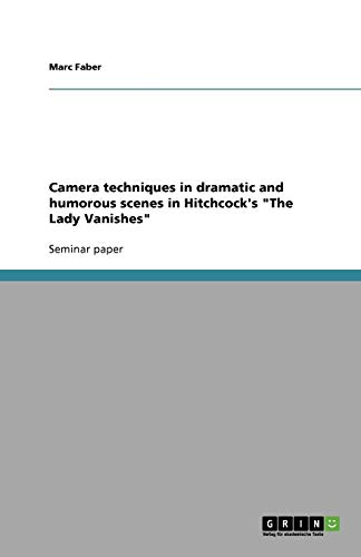 Camera techniques in dramatic and humorous scenes in Hitchcock's The Lady Vanishes