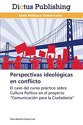 Perspectivas ideológicas en conflicto: El caso del curso práctico sobre Cultura Política en el proyecto “Comunicación para la Ciudadanía”